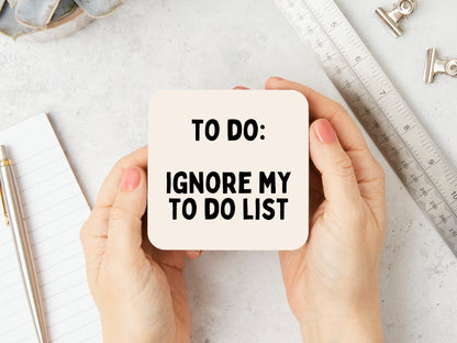 To Do: Ignore My To Do List | Black and Cream | Coaster