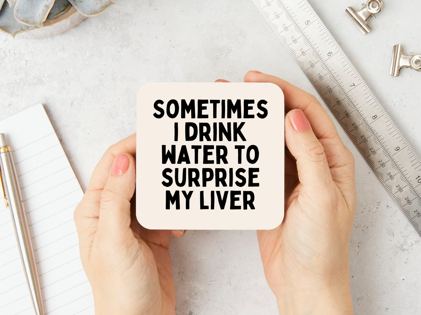 Sometimes I Drink Water To Surprise My Liver | Black and Cream | Coaster