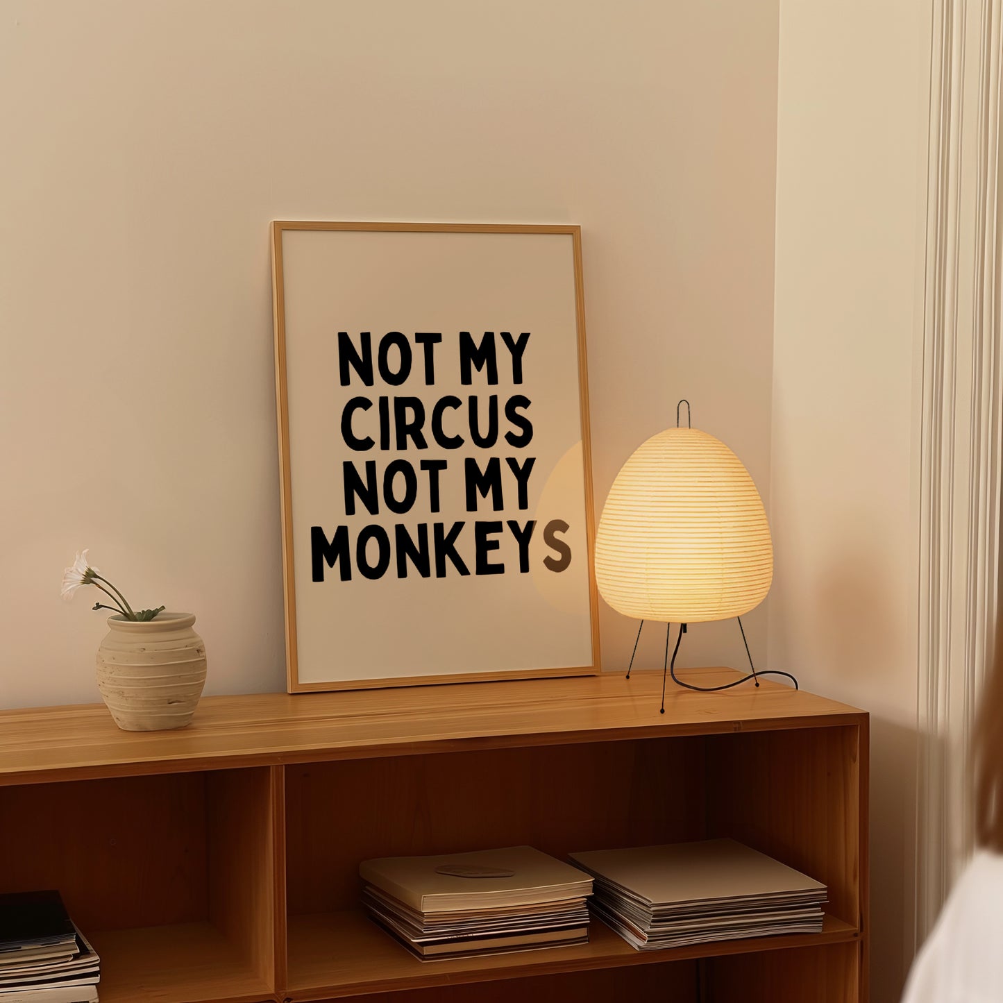 Not My Circus Not My Monkeys | Black and Cream | Art Print