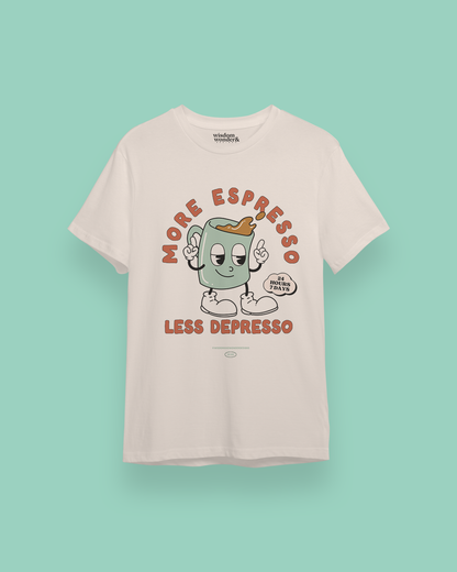 More Espresso Less Depresso | Organic Unisex T Shirt