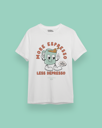 More Espresso Less Depresso | Organic Unisex T Shirt