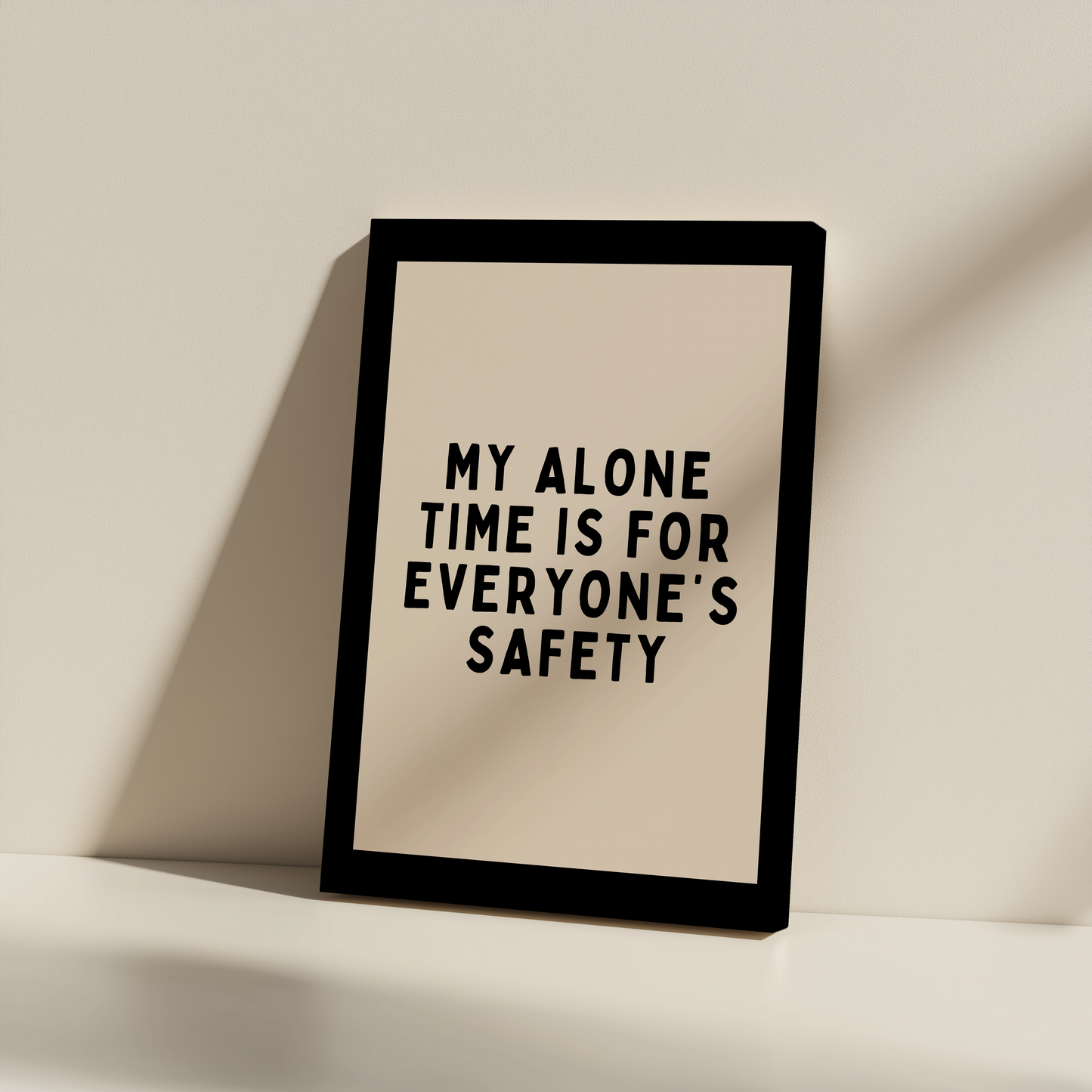 My Alone Time Is For Everyone's Safety | Black and Cream | Canvas
