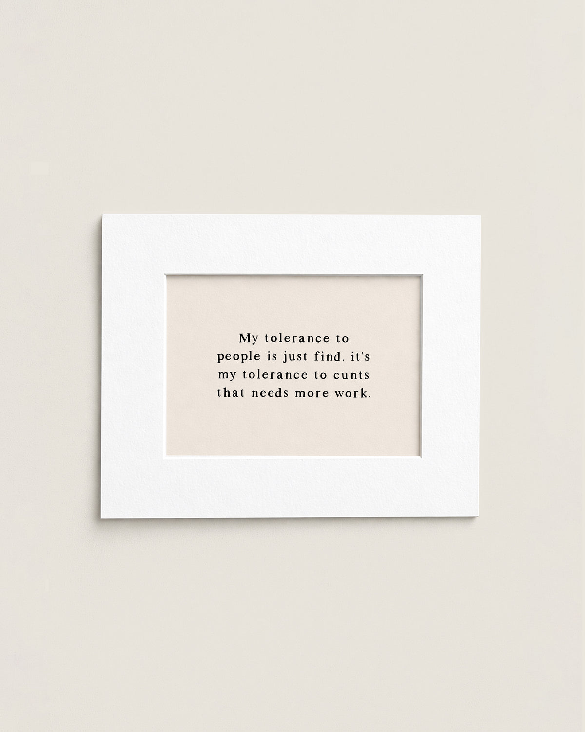 My Tolerance To People Is Just Fine | Mini Print