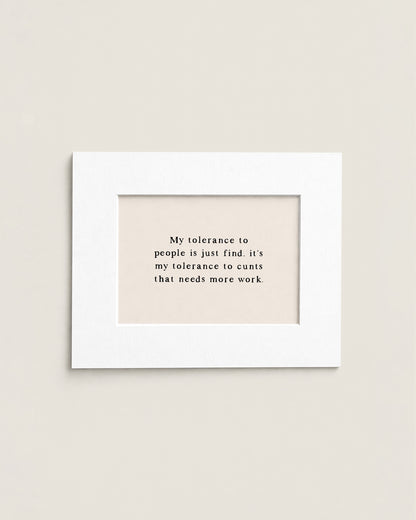 My Tolerance To People Is Just Fine | Mini Print