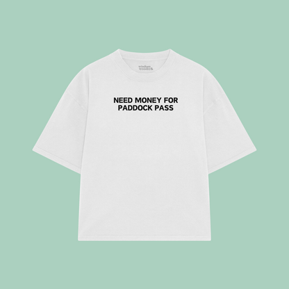 Need Money For Paddock Pass | Boxy T Shirt