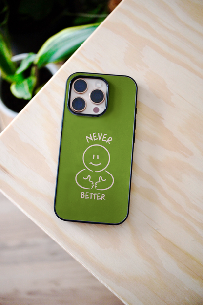 Never Better | Phone Case