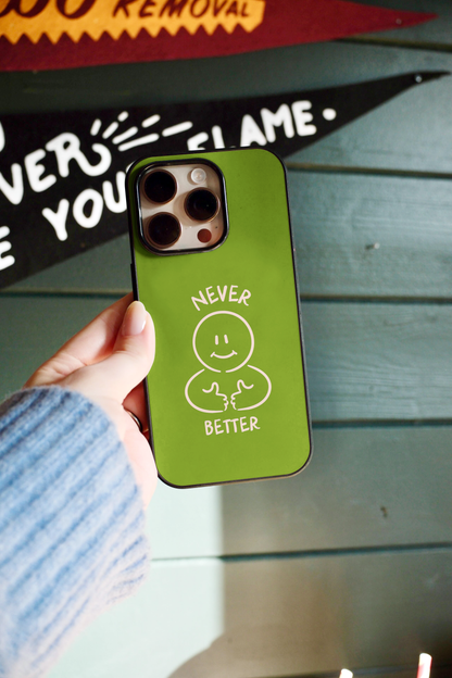 Never Better | Phone Case