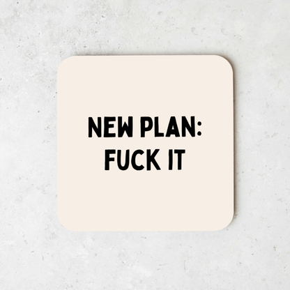 New Plan: Fuck It | Coaster
