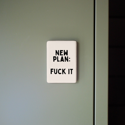 New Plan: Fuck It | Ceramic Magnet