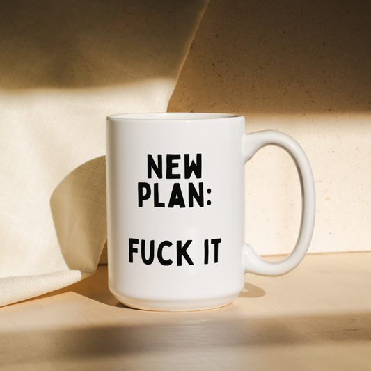 New Plan: Fuck It | Mug