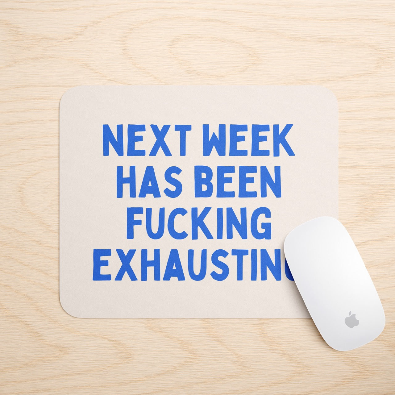 Next Week Has Been Fucking Exhausting | Mouse Mat