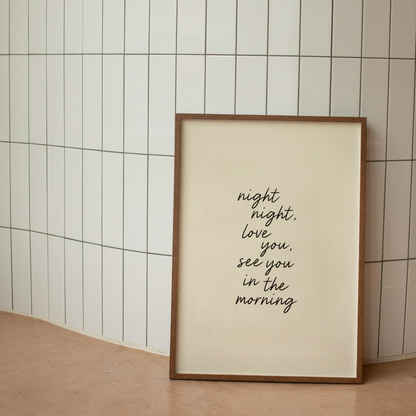 Night Night, Love You, See You In The Morning | Art Print
