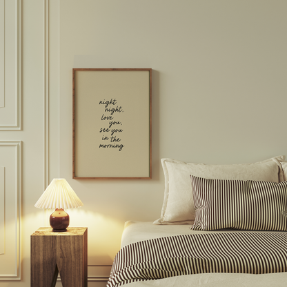 Night Night, Love You, See You In The Morning | Art Print