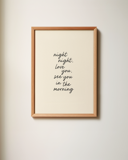 Night Night, Love You, See You In The Morning | Art Print