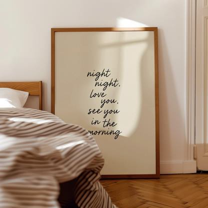 Night Night, Love You, See You In The Morning | Art Print
