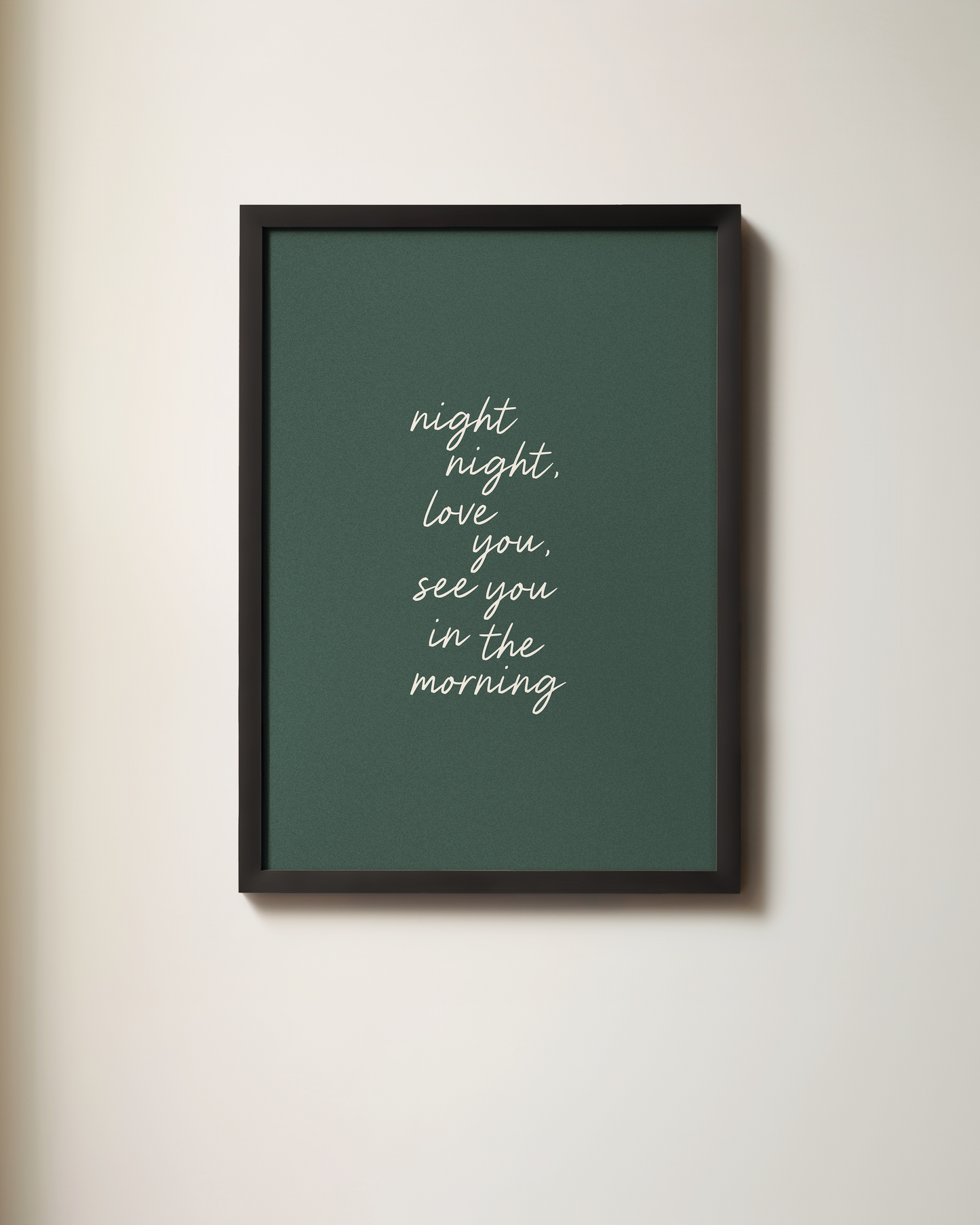 Night Night, Love You, See You In The Morning | Art Print