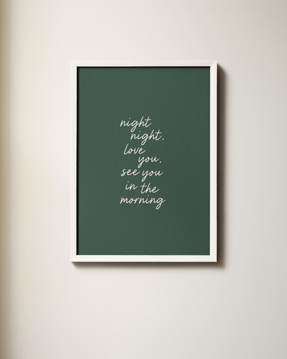 Night Night, Love You, See You In The Morning | Art Print