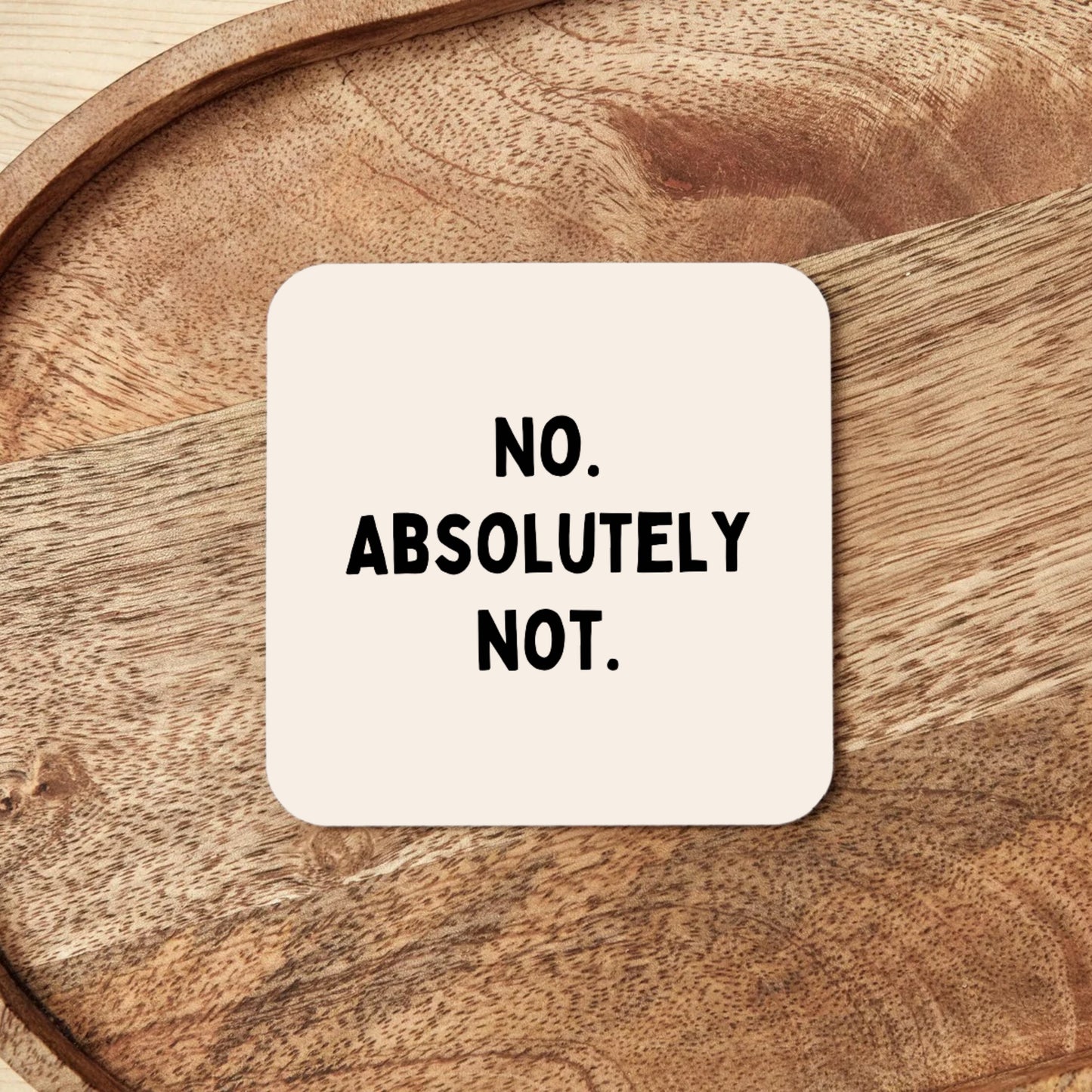 No. Absolutely Not. | Coaster