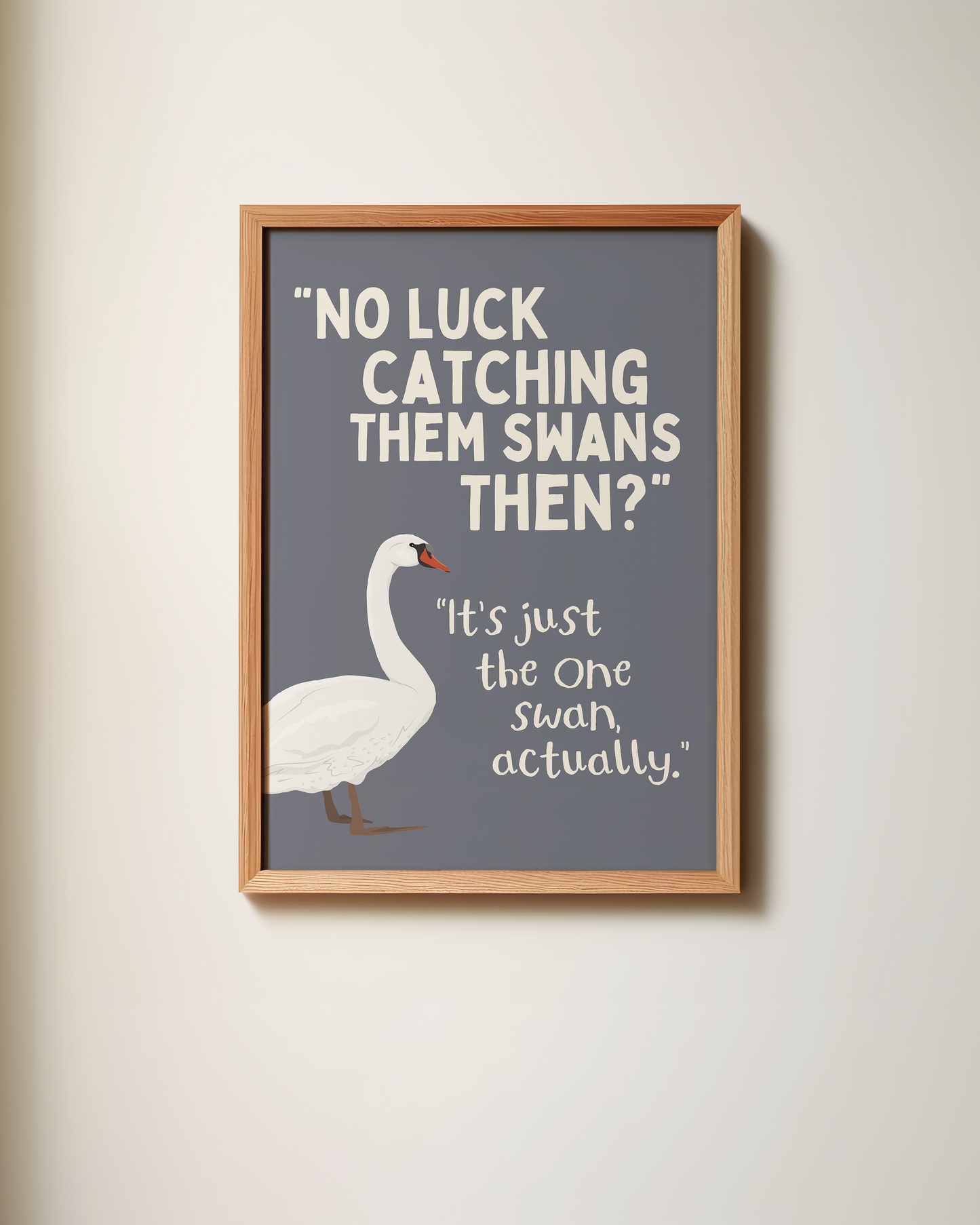 No Luck Catching Them Swans Then? | Art Print