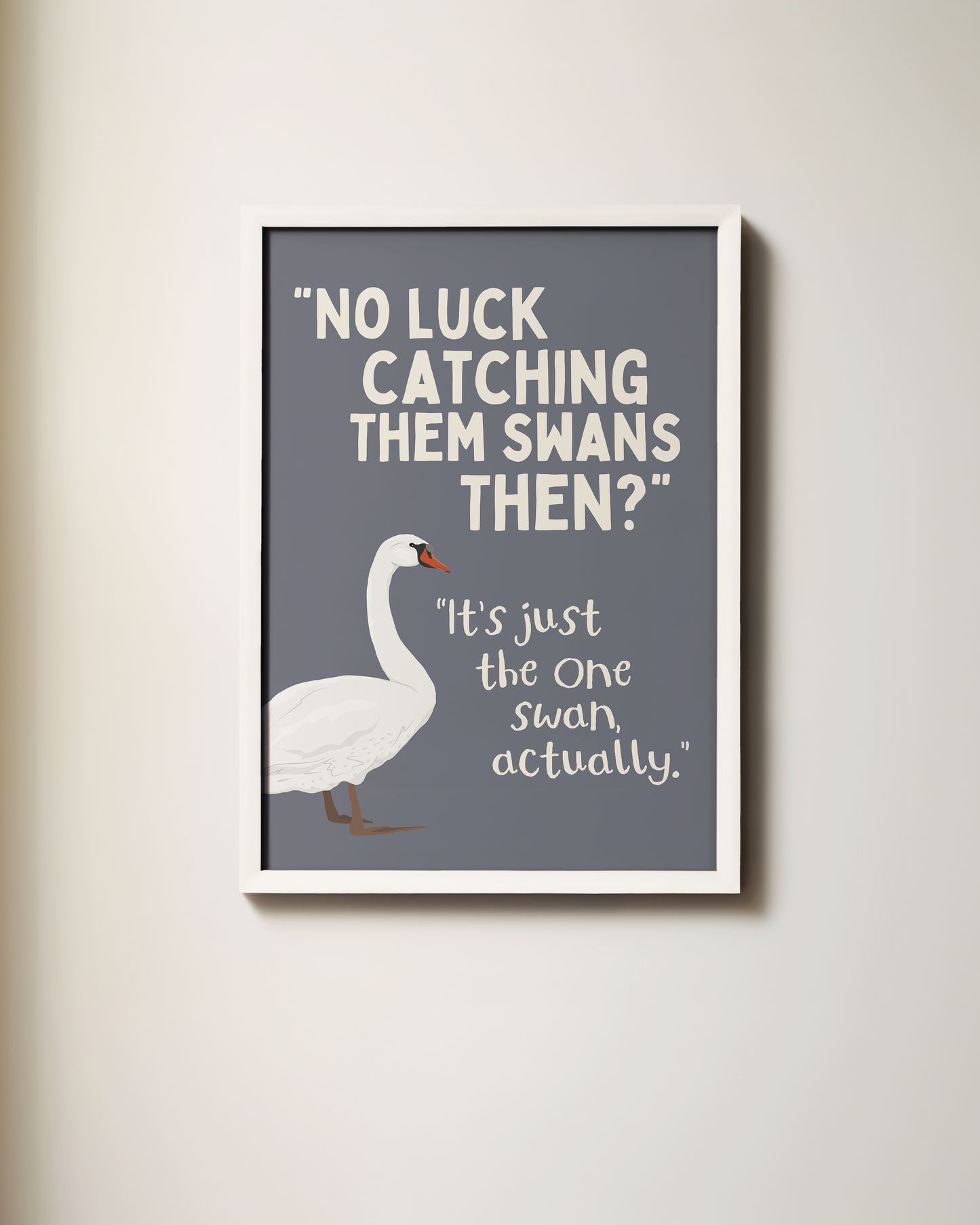 No Luck Catching Them Swans Then? | Art Print