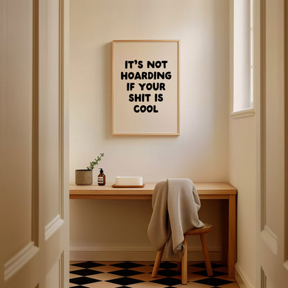 It's Not Hoarding If Your Shit Is Cool | Black and Cream | Art Print