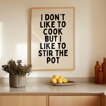 I Don't Like to Cook But I Like To Stir The Pot | Black and Cream | Art Print