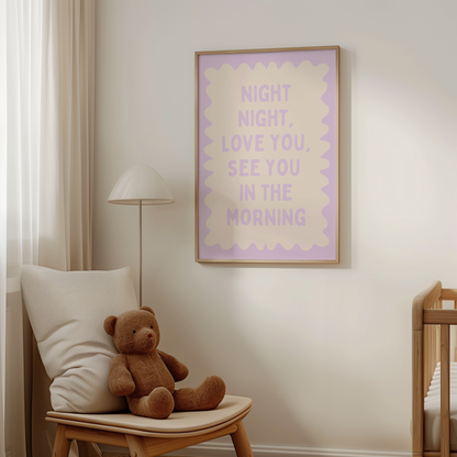 Night Night, Love You, See You In The Morning | Lilac and Cream | Art Print