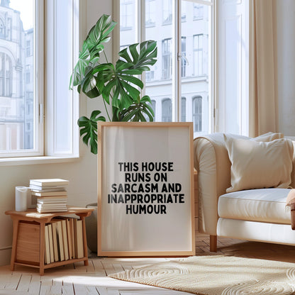 This House Runs On Sarcasm And Inappropriate Humour | Art Print