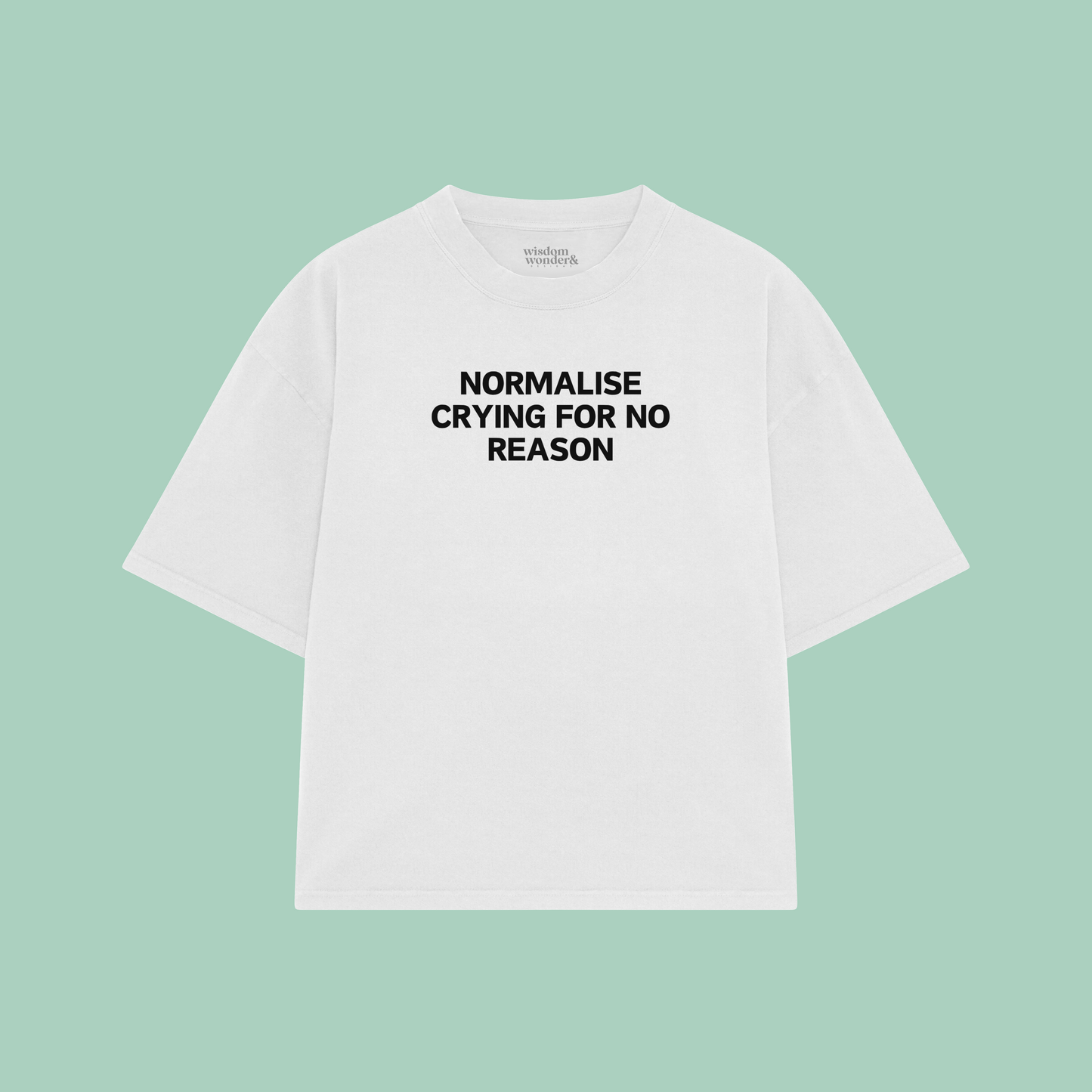 Normalise Crying For No Reason | Boxy T Shirt