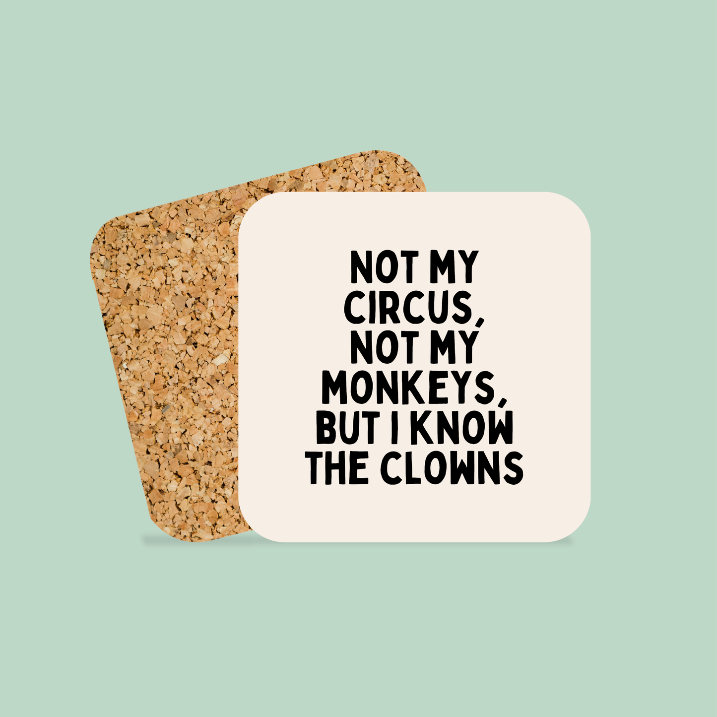 Not My Circus, Not My Monkeys, But I Know The Clowns | Black and Cream | Coaster