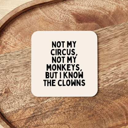 Not My Circus, Not My Monkeys, But I Know The Clowns | Black and Cream | Coaster