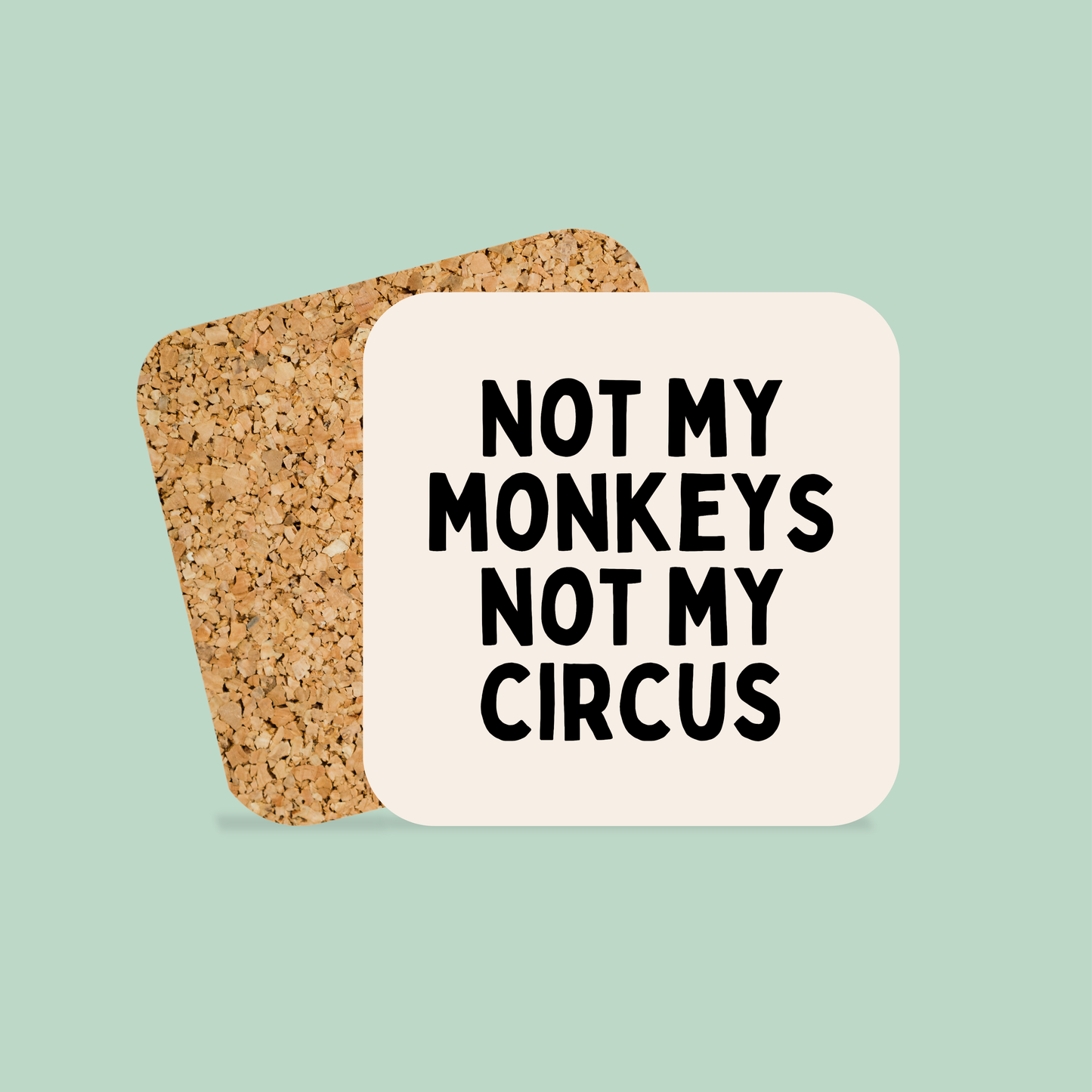 Not My Circus Not My Monkeys | Coaster