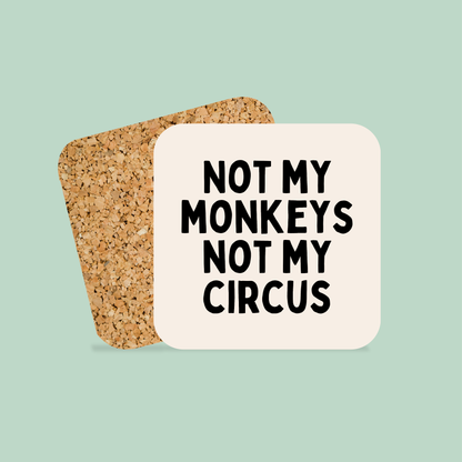 Not My Circus Not My Monkeys | Coaster