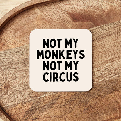Not My Circus Not My Monkeys | Coaster