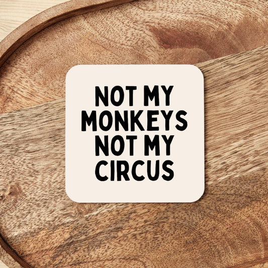 Not My Circus Not My Monkeys | Coaster