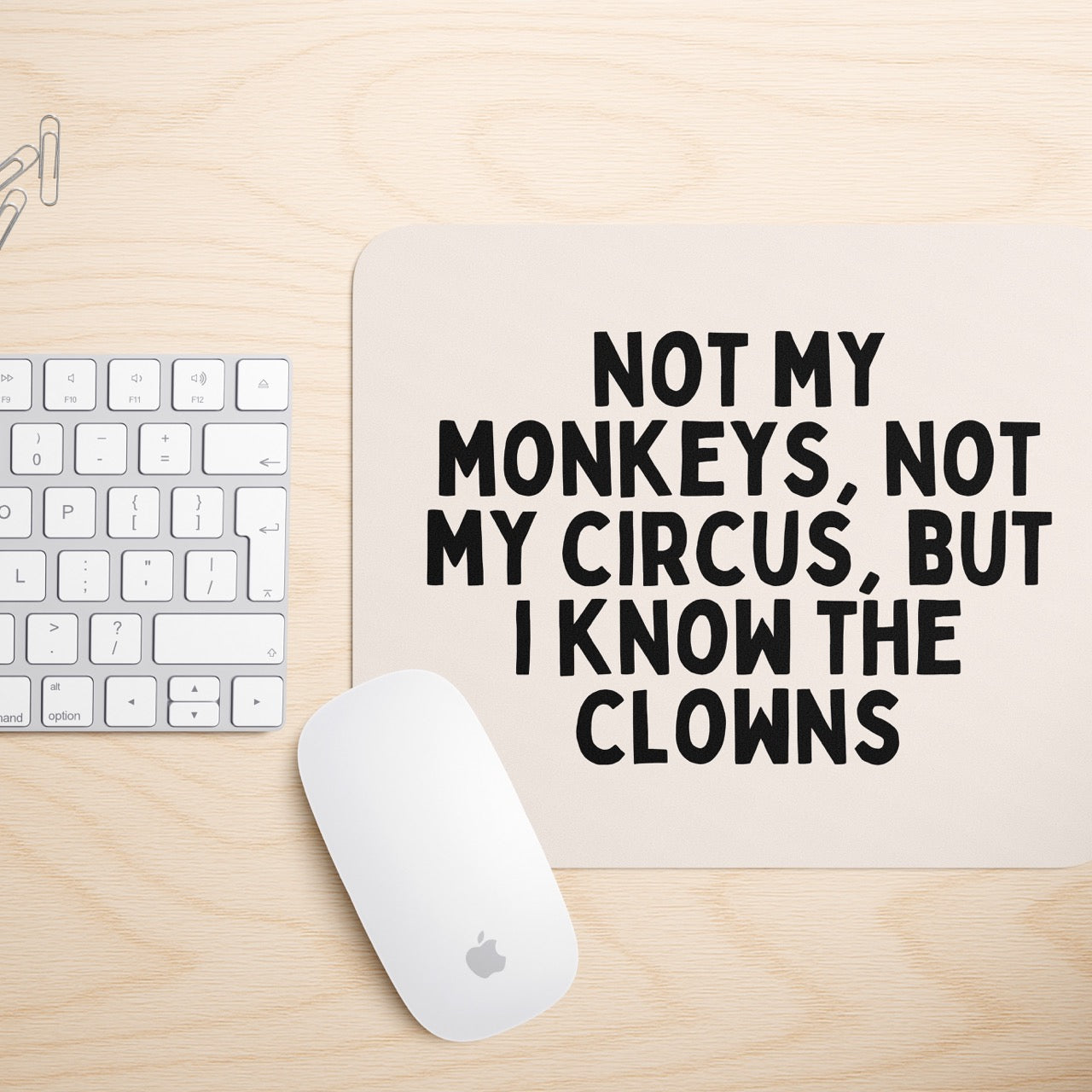 Not My Monkeys, Not My Circus | Mouse Mat