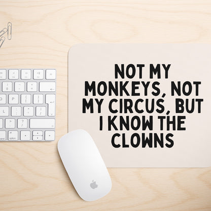 Not My Monkeys, Not My Circus | Mouse Mat