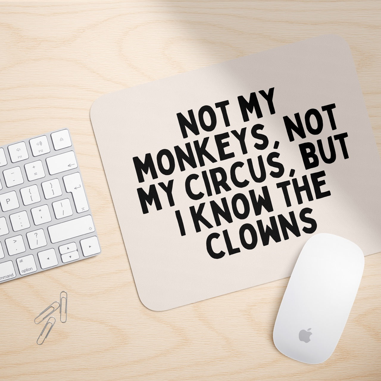 Not My Monkeys, Not My Circus | Mouse Mat
