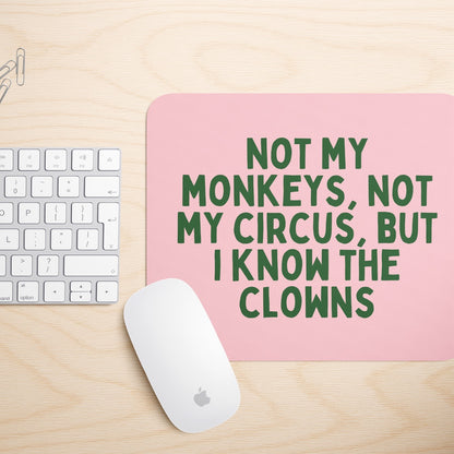 Not My Monkeys, Not My Circus | Mouse Mat
