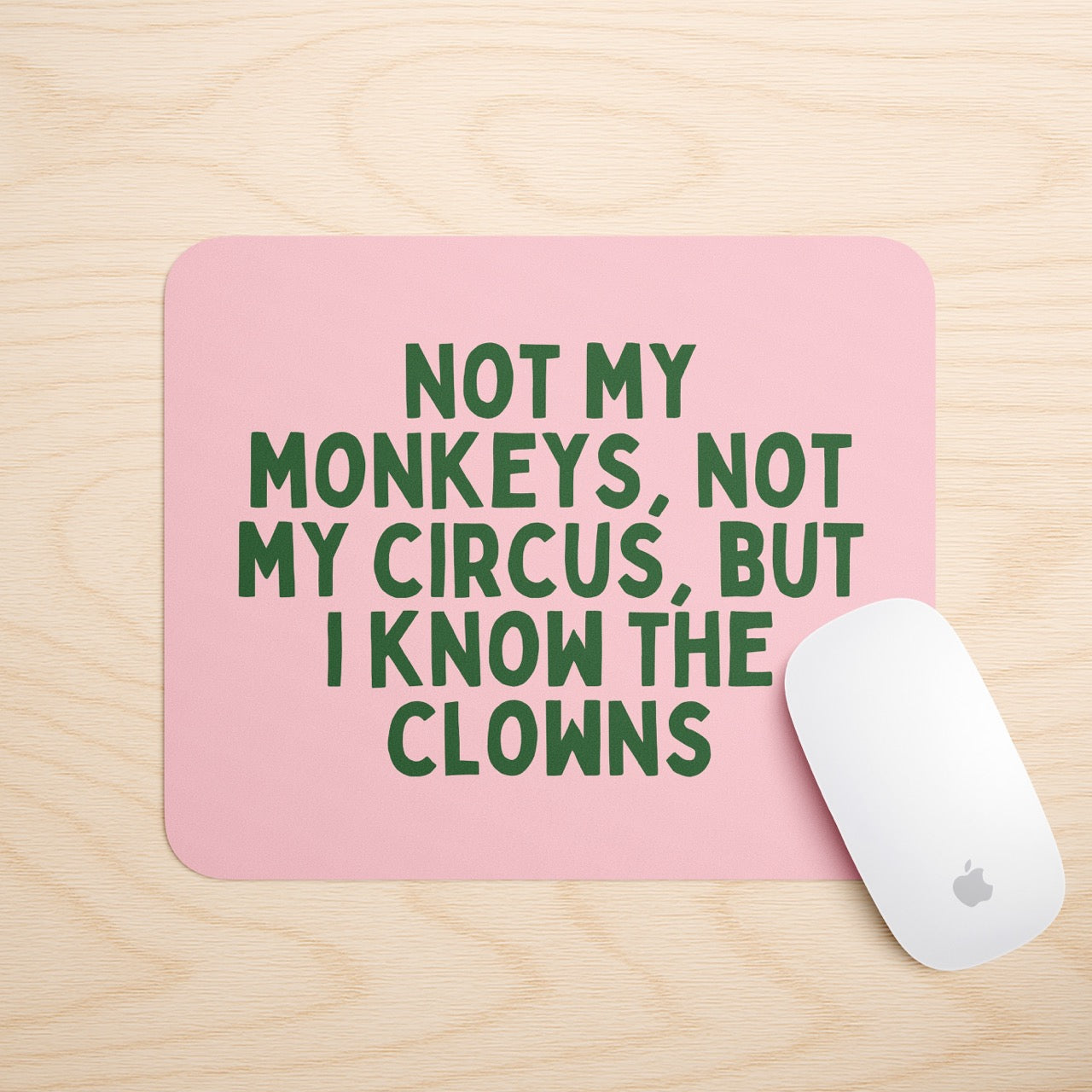 Not My Monkeys, Not My Circus | Mouse Mat
