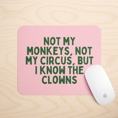 Not My Monkeys, Not My Circus | Mouse Mat