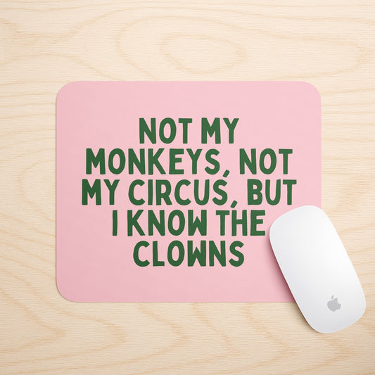 Not My Monkeys, Not My Circus | Mouse Mat