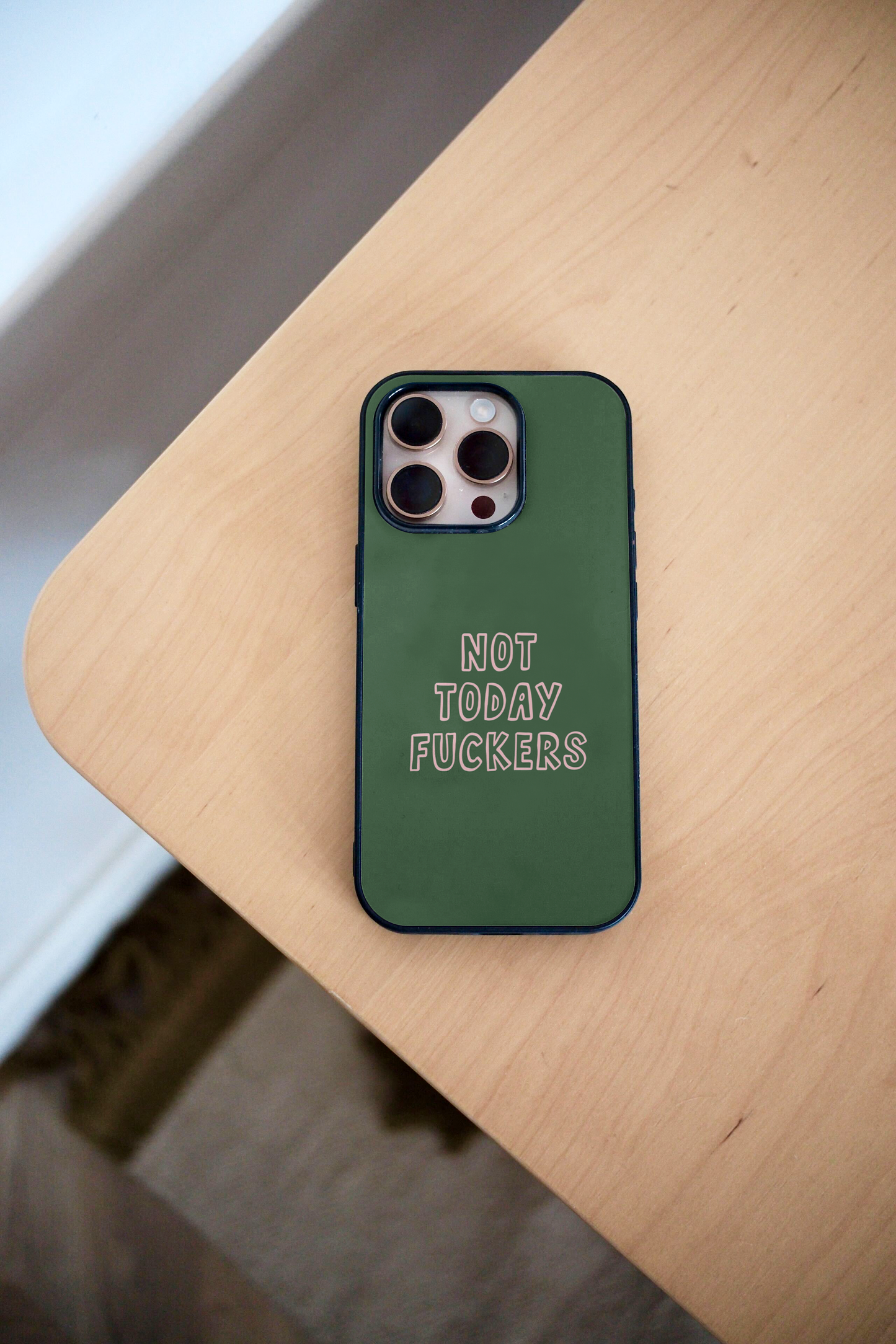 Not Today Fuckers | Phone Case