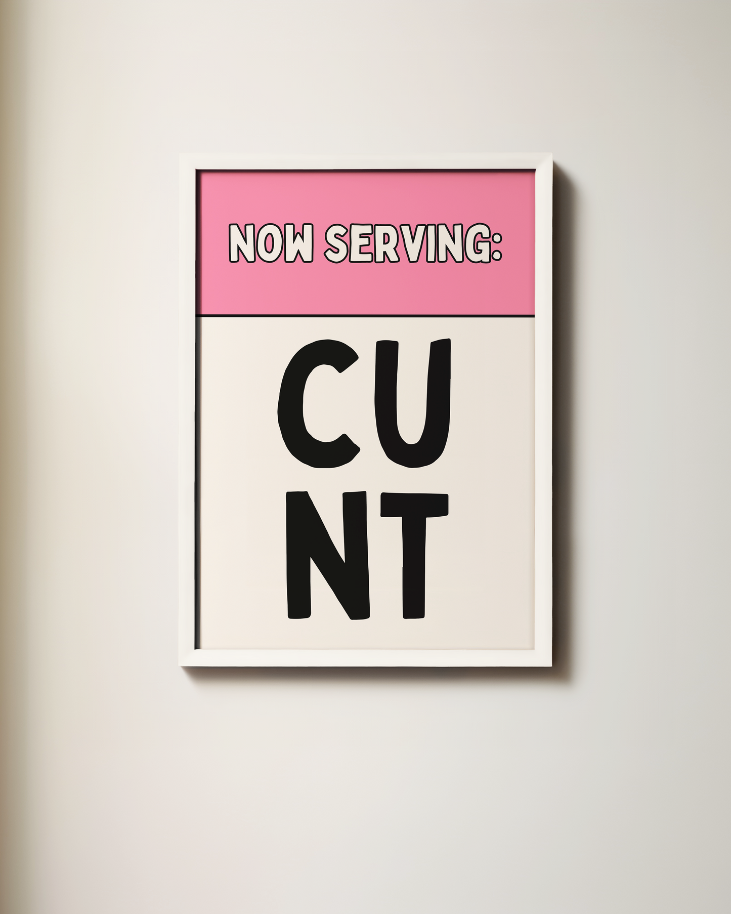 Now Serving Cunt | Art Print