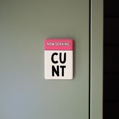 Now Serving Cunt | Ceramic Magnet