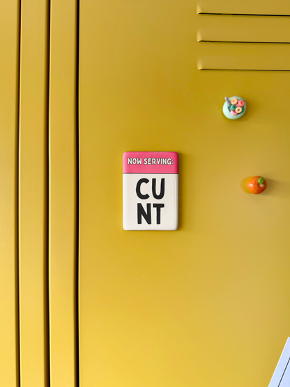 Now Serving Cunt | Ceramic Magnet