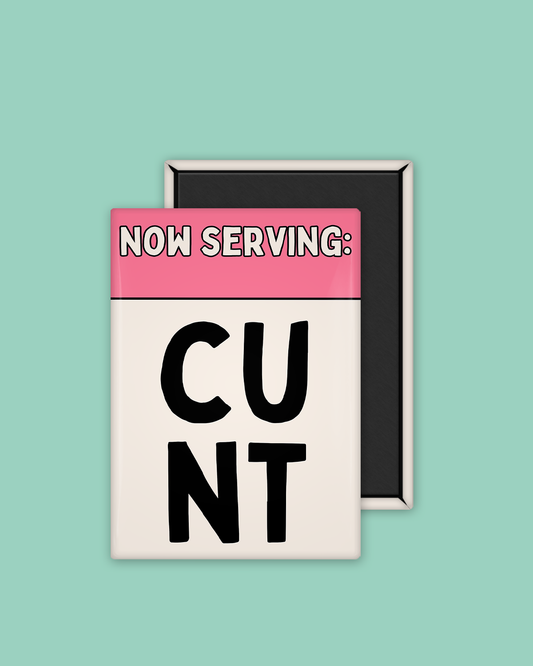 Now Serving Cunt | Ceramic Magnet