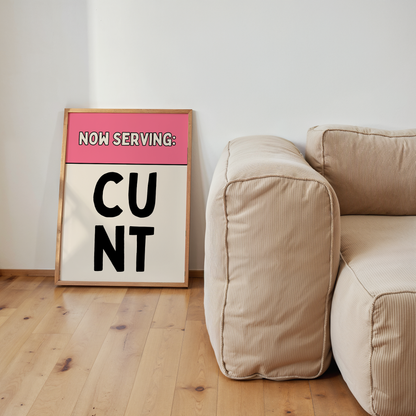 Now Serving Cunt | Art Print