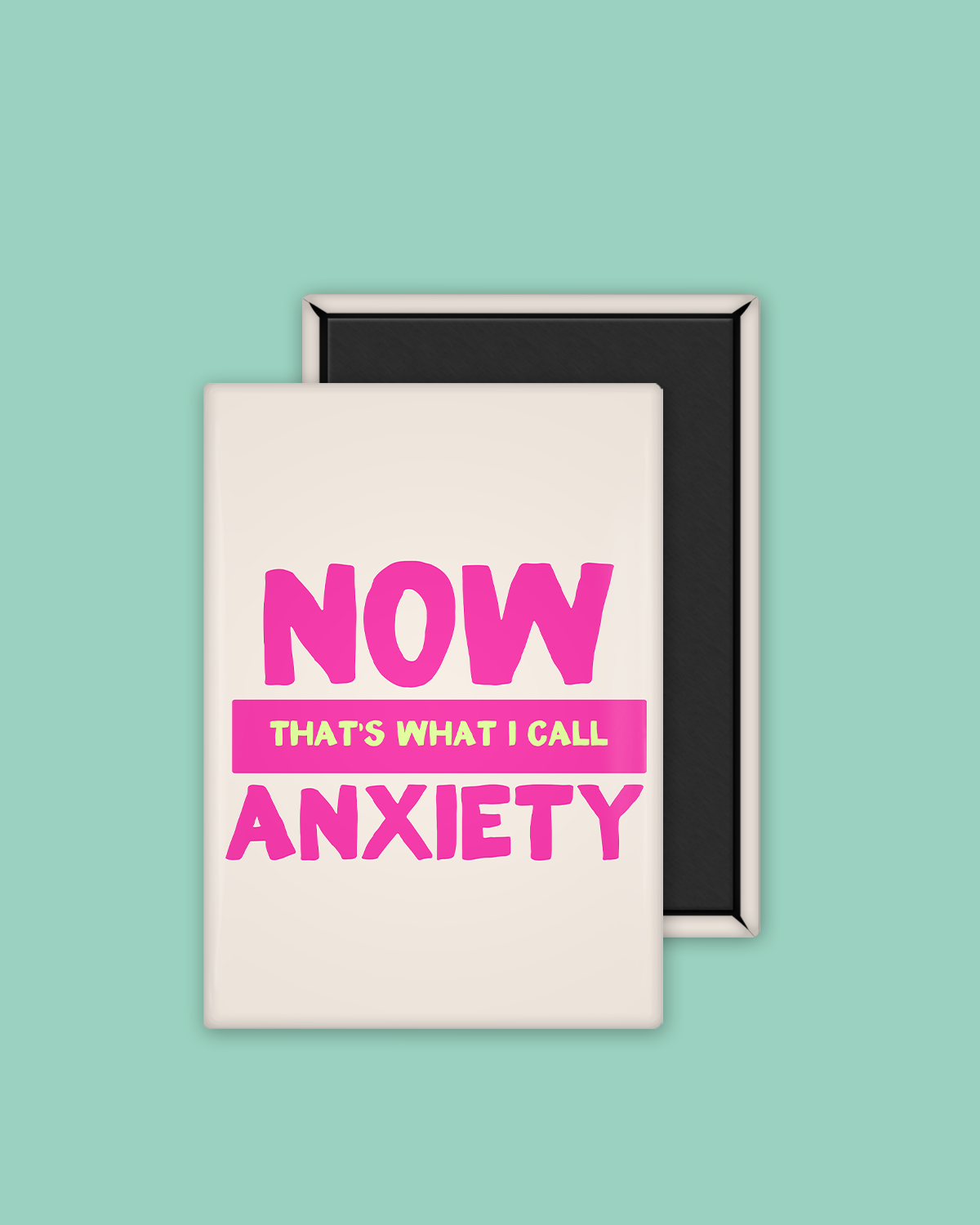 Now That's What I Call Anxiety | Ceramic Magnet