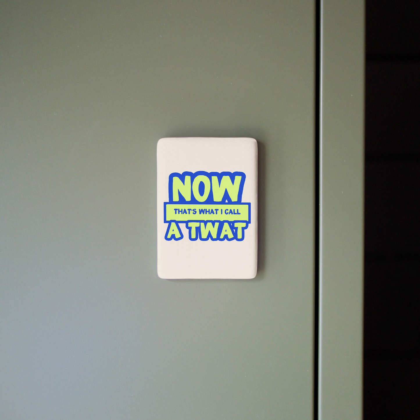 Now That's What I Call a Twat | Ceramic Magnet